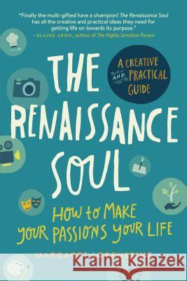The Renaissance Soul: How to Make Your Passions Your Life--A Creative and Practical Guide