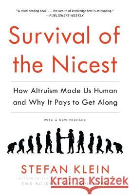 Survival of the Nicest: How Altruism Made Us Human and Why It Pays to Get Along