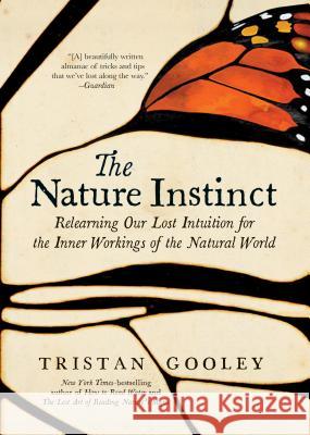 The Nature Instinct: Relearning Our Lost Intuition for the Inner Workings of the Natural World