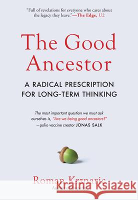 The Good Ancestor: A Radical Prescription for Long-Term Thinking