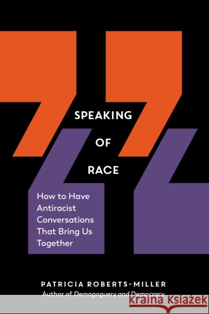 Speaking of Race: How to Have Antiracist Conversations That Bring Us Together