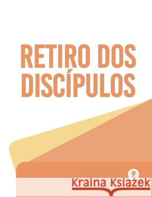O Processo De Se Tornar Um Disc?pulo: Retiro Dos Disc?pulos