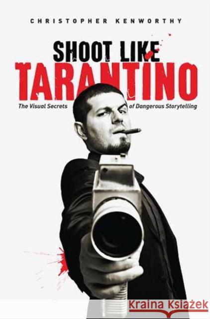 Shoot Like Tarantino: The Visual Secrets of Dangerous Storytelling