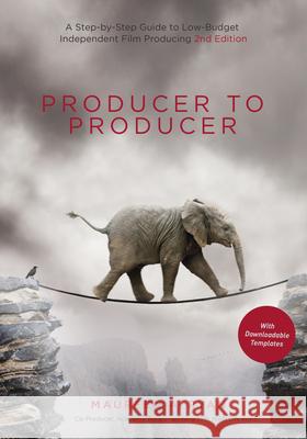 Producer to Producer: A Step-by-Step Guide to Low-Budget Independent Film Producing