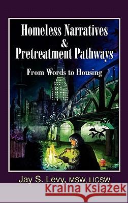 Homeless Narratives & Pretreatment Pathways: From Words to Housing