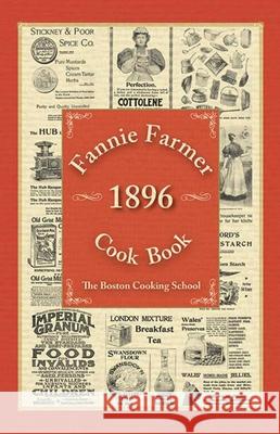 Fannie Farmer 1896 Cook Book: The Boston Cooking School