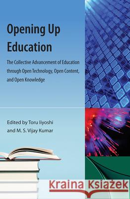 Opening Up Education: The Collective Advancement of Education Through Open Technology