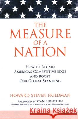 The Measure of a Nation : How to Regain America's Competitive Edge and Boost Our Global Standing
