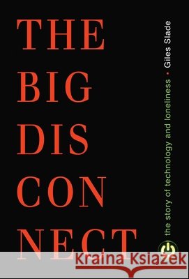 Big Disconnect: The Story of Technology and Loneliness