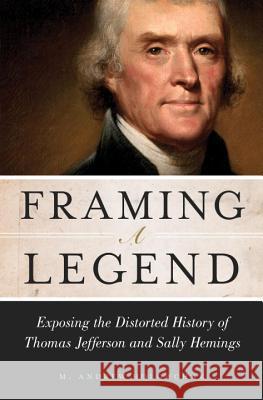 Framing a Legend: Exposing the Distorted History of Thomas Jefferson and Sally Hemings