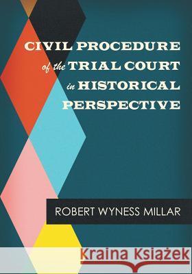 Civil Procedure of the Trial Court in Historical Perspective