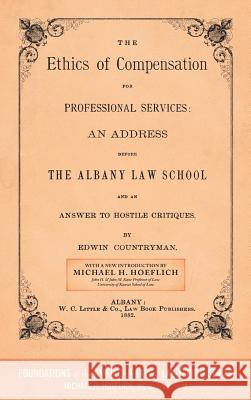 The Ethics of Compensation for Professional Services: An Address Before the Albany Law School and an Answer to Hostile Critiques (1882)