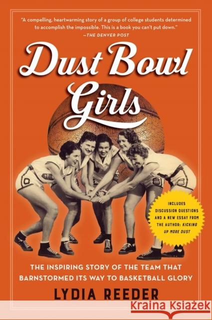 Dust Bowl Girls: The Inspiring Story of the Team That Barnstormed Its Way to Basketball Glory