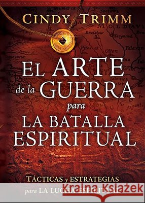El Arte de la Guerra Para La Batalla Espiritual: Tácticas Y Estrategias Para La Lucha Espiritual