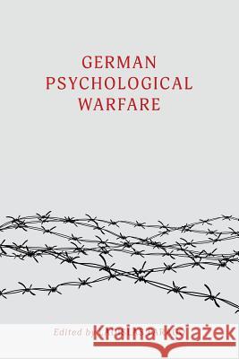 German Psychological Warfare: (WW2 Classic, Reprint Edition)