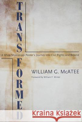 Transformed: A White Mississippi Pastor's Journey Into Civil Rights and Beyond