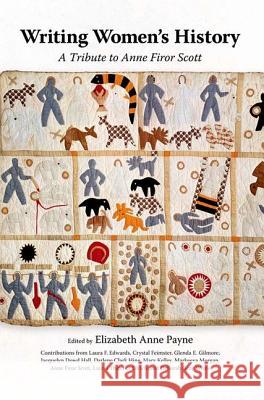 Writing Women's History: A Tribute to Anne Firor Scott