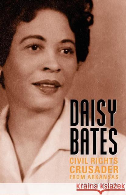 Daisy Bates: Civil Rights Crusader from Arkansas