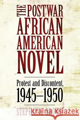 The Postwar African American Novel: Protest and Discontent, 1945 1950