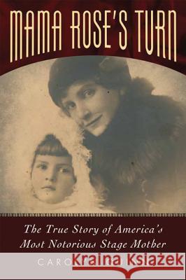 Mama Rose's Turn: The True Story of America's Most Notorious Stage Mother