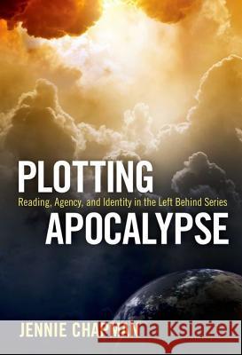 Plotting Apocalypse: Reading, Agency, and Identity in the Left Behind Series