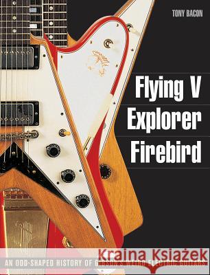 Flying V, Explorer, Firebird: An Odd-Shaped History of Gibson's Weird Electric Guitars