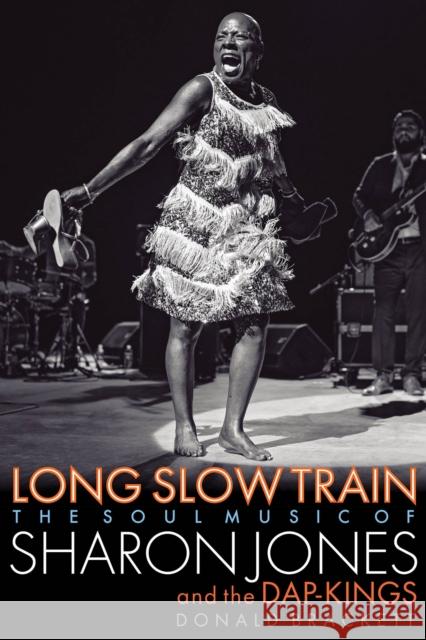 Long Slow Train: The Soul Music of Sharon Jones and the Dap-Kings