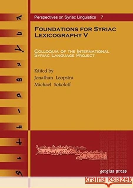 Foundations for Syriac Lexicography V: Colloquia of the International Syriac Language Project