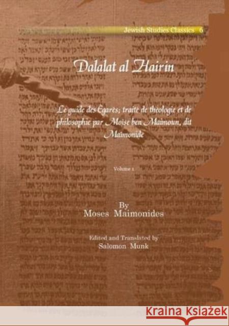 Dalalat al Hairin (Vol 1-3): Le guide des Égarés; traité de théologie et de philosophie par Moïse ben Maimoun, dit Maïmonide