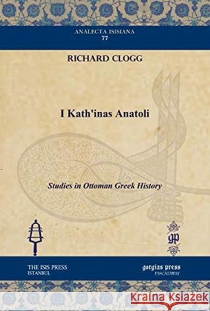 I Kath'inas Anatoli: Studies in Ottoman Greek History