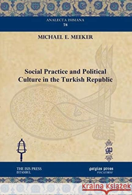 Social Practice and Political Culture in the Turkish Republic