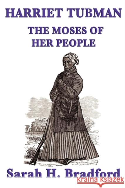 Harriet Tubman, the Moses of Her People