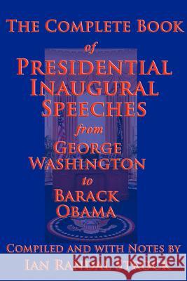 The Complete Book of Presidential Inaugural Speeches, 2013 Edition