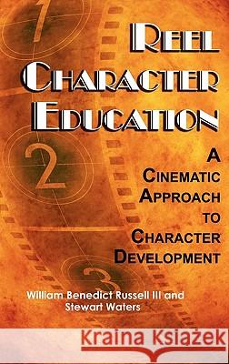 Reel Character Education: A Cinematic Approach to Character Development (Hc)