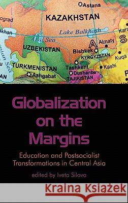 Globalization on the Margins: Education and Postsocialist Transformations in Central Asia (Hc)