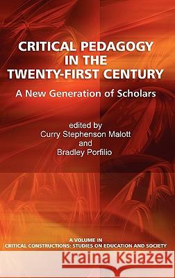 Critical Pedagogy in the Twenty-First Century: A New Generation of Scholars (Hc)