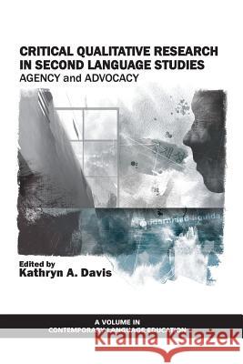 Critical Qualitative Research in Second Language Studies: Agency and Advocacy