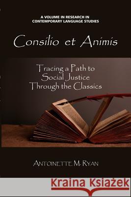 Consilio Et Animis: Tracing a Path to Social Justice Through the Classics