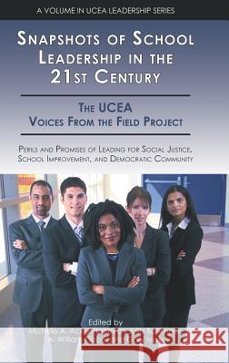 Snapshots of School Leadership in the 21st Century: Perils and Promises of Leading for Social Justice, School Improvement, and Democratic Community (H