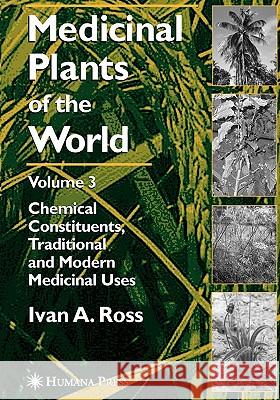 Medicinal Plants of the World, Volume 3: Chemical Constituents, Traditional and Modern Medicinal Uses