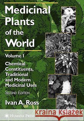 Medicinal Plants of the World: Volume 1: Chemical Constituents, Traditional and Modern Medicinal Uses