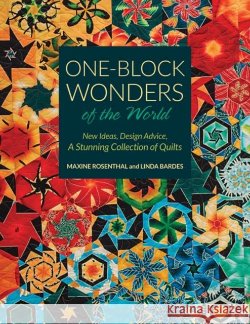 One-Block Wonders of the World: New Ideas, Design Advice, a Stunning Collection of Quilts