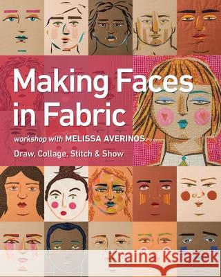 Making Faces in Fabric: Workshop with Melissa Averinos - Draw, Collage, Stitch & Show