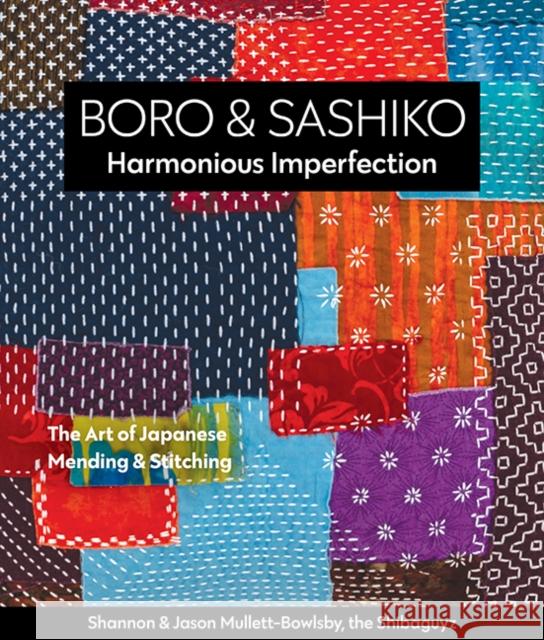 Boro & Sashiko, Harmonious Imperfection: The Art of Japanese Mending & Stitching