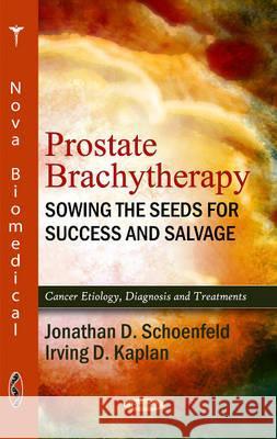 Prostate Brachytherapy: Sowing the Seeds for Success & Salvage
