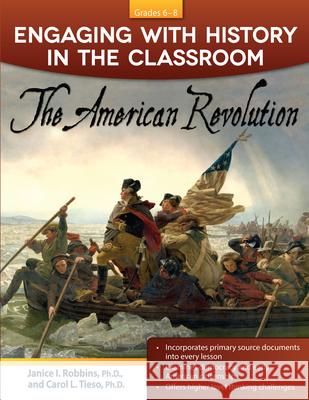 Engaging with History in the Classroom: The American Revolution (Grades 6-8)