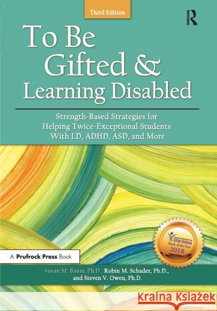 To Be Gifted and Learning Disabled: Strength-Based Strategies for Helping Twice-Exceptional Students with LD, Adhd, Asd, and More