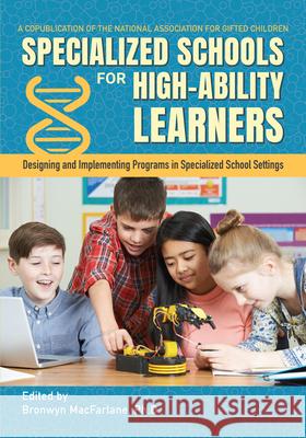 Specialized Schools for High-Ability Learners: Designing and Implementing Programs in Specialized School Settings