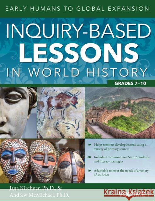 Inquiry-Based Lessons in World History: Early Humans to Global Expansion (Vol. 1, Grades 7-10)