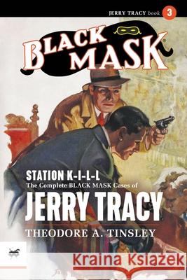 Station K-I-L-L: The Complete Black Mask Cases of Jerry Tracy, Volume 3